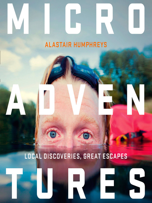 Title details for Microadventures by Alastair Humphreys - Available